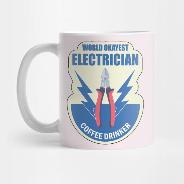 World Okayest Electrician Coffee Drinker  on Electrician Happy Birthday Gift by ArtoBagsPlus